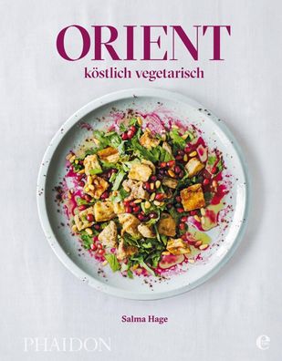 Orient - k?stlich vegetarisch, Salma Hage