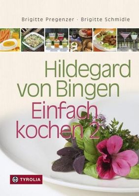 Hildegard von Bingen - Einfach kochen 2, Brigitte Pregenzer