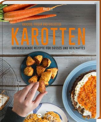 Karotten: Knackig, frisch und vielseitig, Marie Klee