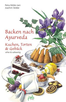Backen nach Ayurveda - Kuchen, Torten & Geb?ck, Petra M?ller-Jani