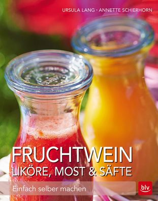 Fruchtwein, Lik?re, Most & S?fte, Ursula Lang