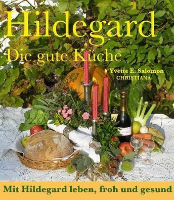 Hildegard - Die gute K?che, Yvette E. Salomon