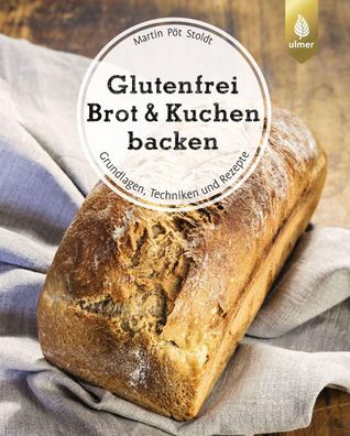 Glutenfrei Brot und Kuchen backen - endlich verst?ndlich, Martin P?t Stoldt