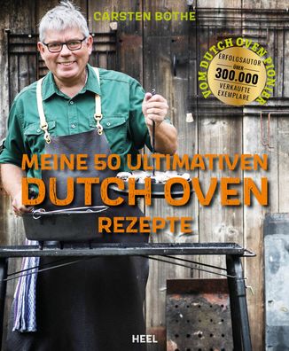 Carsten Bothe: Meine 50 ultimativen Dutch-Oven-Rezepte, Carsten Bothe