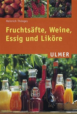 Fruchts?fte, Weine, Essig und Lik?re, Heinrich Th?nges