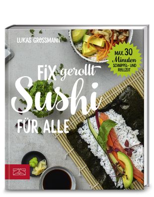 Fix gerollt - Sushi f?r alle, Lukas Grossmann
