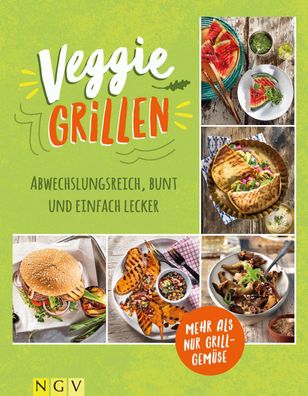 Veggie Grillen - Das Grillbuch f?r Vegetarier,