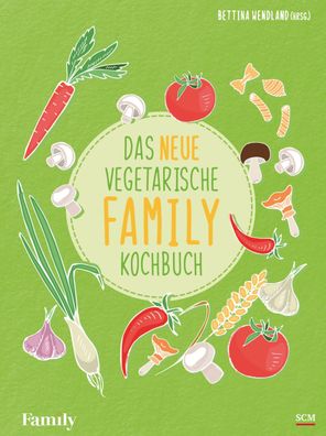 Das neue vegetarische FAMILY-Kochbuch, Bettina Wendland
