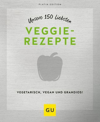 Unsere 150 liebsten Veggie-Rezepte,