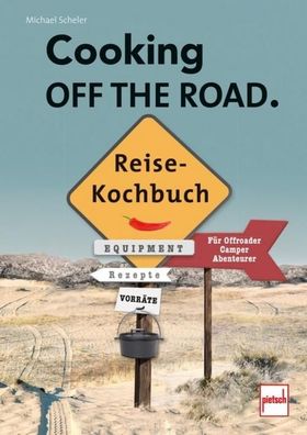 Cooking OFF THE ROAD. Reisekochbuch, Michael Scheler