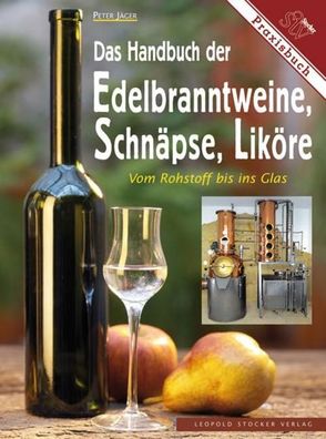 Das Handbuch der Edelbranntweine, Schn?pse, Lik?re, Peter J?ger