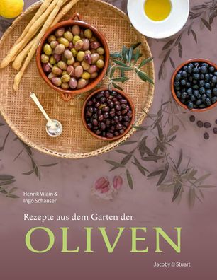 Rezepte aus dem Garten der Oliven, Henrik Vilain