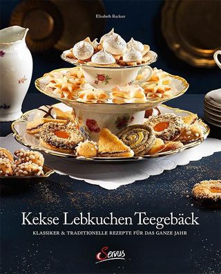 Kekse - Lebkuchen - Teegeb?ck, Elisabeth Ruckser