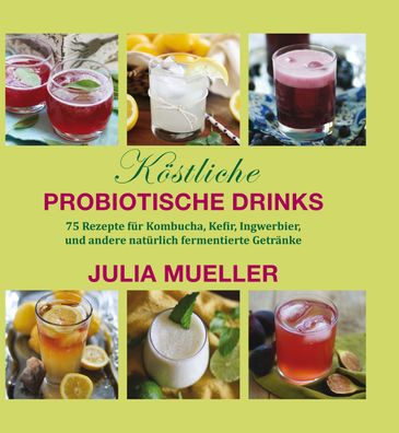 K?stliche Probiotische Drinks, Julia Mueller