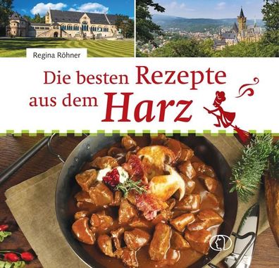 Die besten Rezepte aus dem Harz, Regina R?hner