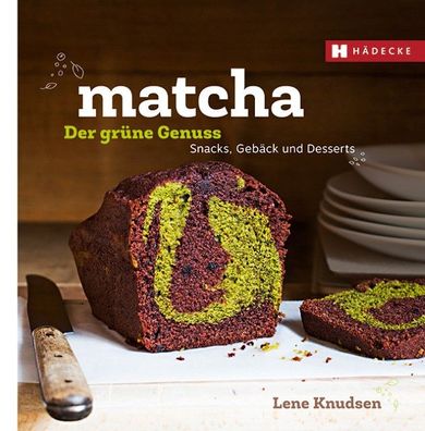 Matcha - der gr?ne Genuss, Lene Knudsen