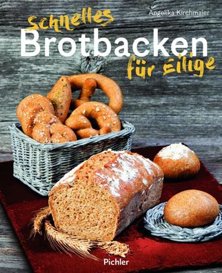 Schnelles Brotbacken f?r Eilige, Angelika Kirchmaier