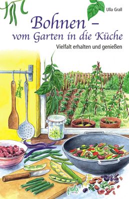 Bohnen - vom Garten in die K?che, Ulla Grall