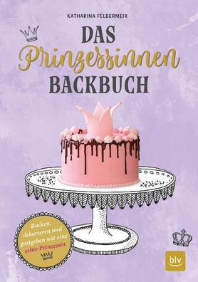 Das Prinzessinnen-Backbuch, Katharina Felbermeir