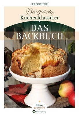 Bergische K?chenklassiker - Das Backbuch, Ira Schneider