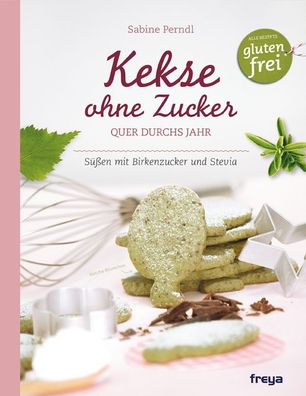 Kekse ohne Zucker, Sabine Perndl