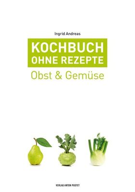 Kochbuch ohne Rezepte, Band 3, Ingrid Andreas