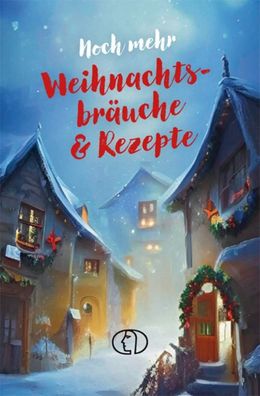 Noch mehr Weihnachtsbr?uche & Rezepte, Katharina Kleinschmidt