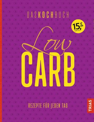 Low Carb - Das Kochbuch, Anne Beck