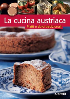 La cucina austriaca: Piatti e dolci tradizionali (?sterreichische K?che), H ...