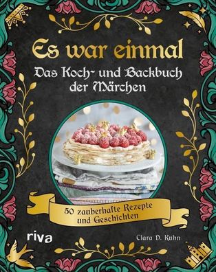 Es war einmal - Das Koch- und Backbuch der M?rchen, Clara D. Kuhn