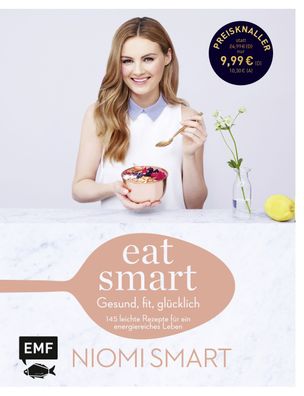 Eat smart - Gesund, fit, gl?cklich, Niomi Smart