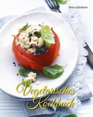 Vegetarisches Kochbuch, Elvira Gl?ckner