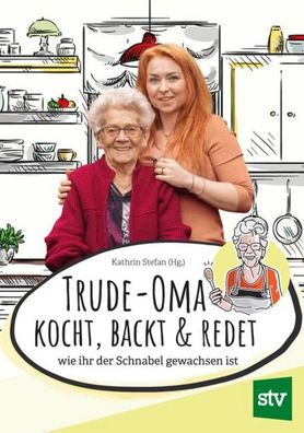 Trude-Oma kocht, backt & redet, Kathrin Stefan