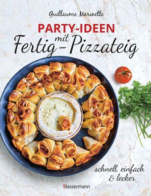 Party-Ideen mit Fertig-Pizzateig - Schnell, einfach, lecker!, Guillaume Mar ...