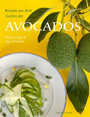 Rezepte aus dem Garten der Avocados, Ingo Schauser