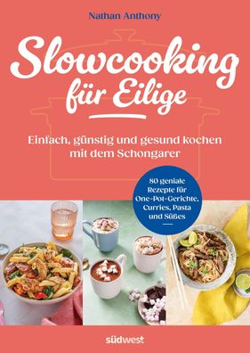 Slowcooking f?r Eilige, Nathan Anthony