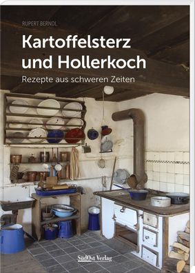 Kartoffelsterz und Hollerkoch, Rupert Berndl