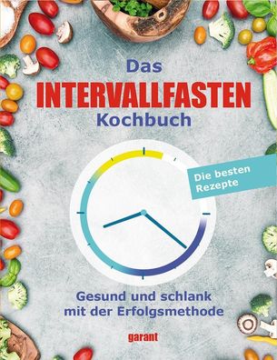 Das Intervallfasten-Kochbuch, garant Verlag GmbH