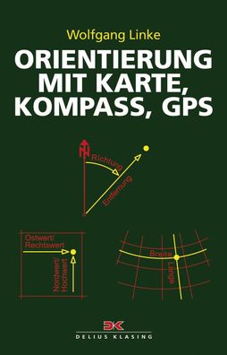 Orientierung mit Karte, Kompass, GPS, Wolfgang Linke