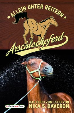 Arschlochpferd - Allein unter Reitern, Nika S. Daveron