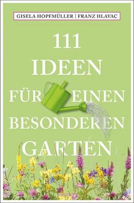 111 Ideen f?r einen besonderen Garten, Gisela Hopfm?ller