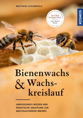 Bienenwachs und Wachskreislauf, Matthias Schl?rholz