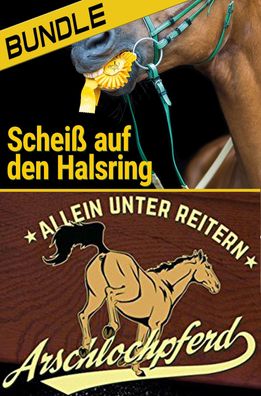 Arschlochpferd Bundle - Allein unter Reitern & Schei? auf den Halsring (2 B ...