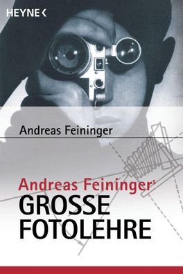 Andreas Feiningers gro?e Fotolehre, Andreas Feininger