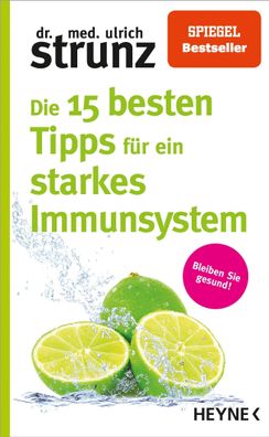 Die 15 besten Tipps f?r ein starkes Immunsystem, Ulrich Strunz