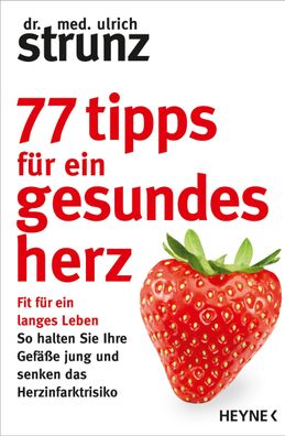 77 Tipps f?r ein gesundes Herz, Ulrich Strunz