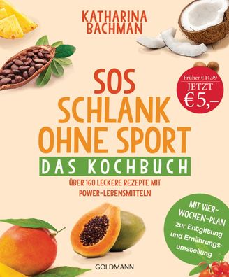 SOS Schlank ohne Sport - Das Kochbuch, Katharina Bachman