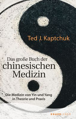 Das gro?e Buch der chinesischen Medizin, Ted J. Kaptchuk