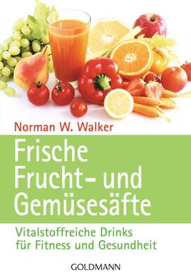 Frische Frucht- und Gem?ses?fte, Norman W. Walker