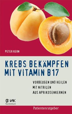 Krebs bek?mpfen mit Vitamin B17, Peter Kern